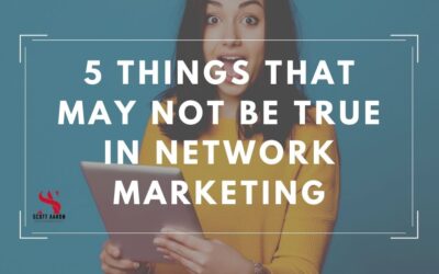 5 Things That May Not Be True In Network Marketing