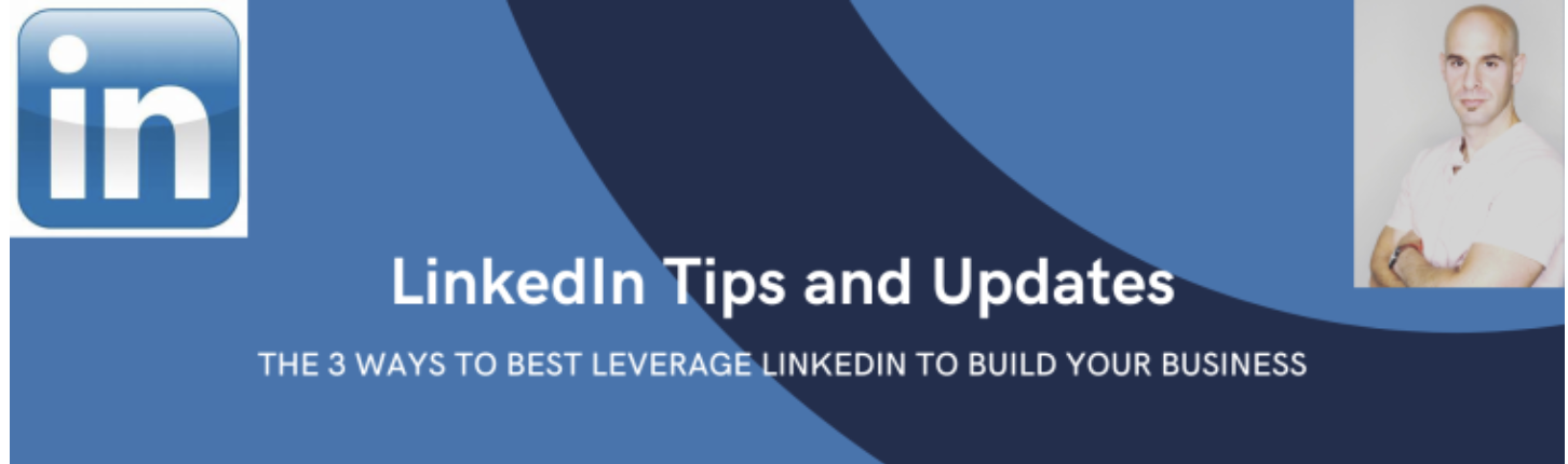 THE 3 WAYS TO BEST LEVERAGE LINKEDIN TO BUILD YOUR BUSINESS - Scott Aaron